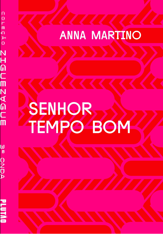 Capa do livro "Senhor Tempo Bom" escrito por Anna Martino. A capa possui tonalidade rosa, próximo ao topo está o nome da autora. Centralizado na capa está o nome do livro. Na lateral esquerda, escrito na vertical, está o texto "Coleção Ziguezague 3ª onda" e logo abaixo indica a editora "Plutão".