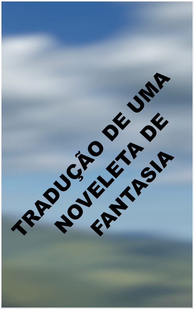 Tradução de uma noveleta de fantasia